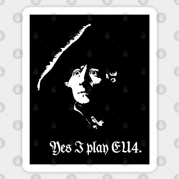 Frederick the Great : "Yes I play EU4." Sticker by FOGSJ